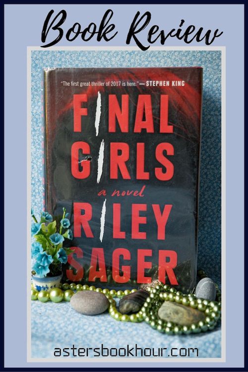 The pinterest image for Final Girls by Riley Sager book review. There is a blue floral print background with the novel centered in the middle and the cover facing the front. The words book review are in fake cursive over the top.