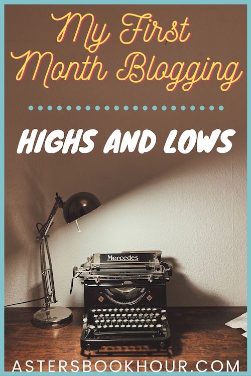The pinterest image for Highs and Lows of My First Month Blogging. It has a blue border with the website title at bottom, first month blogging at top, separated by a dotted line, and then the words highs and lows. Underneath the text is a brown toned image of an oak desk with a black lamp on the left shining light on a mercy type writer.