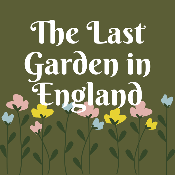 Aesthetic image for The Last Garden in England by Julia Kelly.