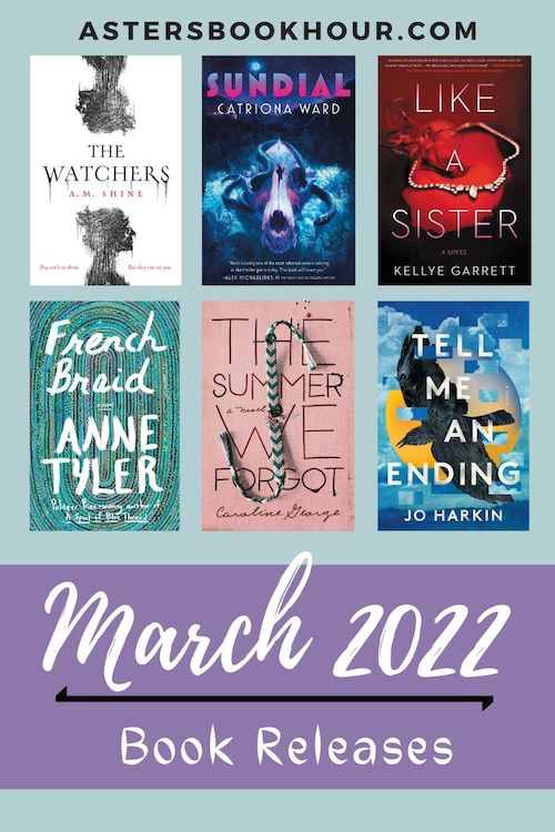 The pinterest image for March 2022 book releases. It is a 500 x 750 image with a blue background and a large purple banner on the bottom. In the banner are the words "March 2022 and Book Releases." Separating the phrase is a black line. Above the banner are six book images separated with three on top and three on the bottom. Above that in capitals is the website title "astersbookhour.com"
