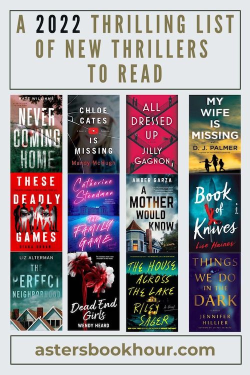 The pinterest image for A 2022 Thrilling List of New Thrillers To Read. Image has light grey background and can be separated into three parts. Each box is outlined by thin black lines. The top box states "A 2022 Thrilling List of New Thrillers to Read." The middle box taking up 2/3rds of the image has three columns and four rows of book cover images. The last box has the website name "astersbookhour.com"