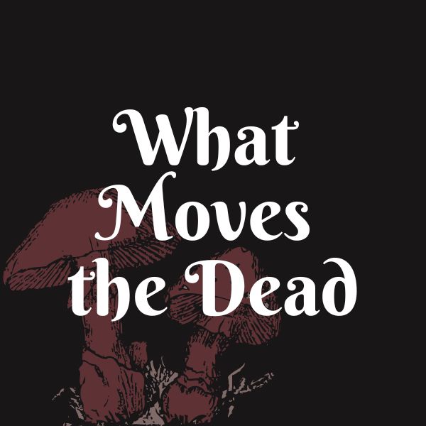 Aesthetic image for What Moves the Dead by T. Kingfisher.