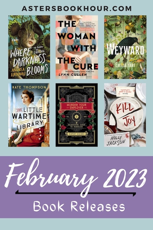 The pinterest image for February 2023 book releases. It is a 500 x 750 image with a blue background and a large purple banner on the bottom. In the banner are the words "February 2023" and "Book Releases." Separating the phrase is a black line. Above the banner are six book images separated with three on top and three on the bottom. Above that in capitals is the website title "astersbookhour.com"