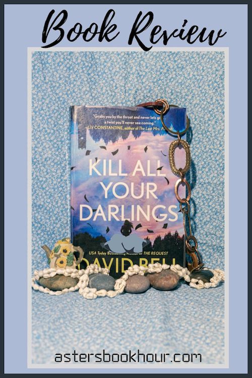 The pinterest image for Kill All Your Darlings by David Bell book review. There is a blue floral print background with the novel centered in the middle and the cover facing the front.