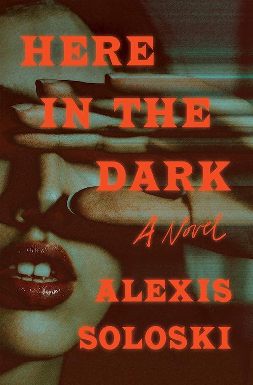 Here in the Dark by Alexis Soloski book cover.