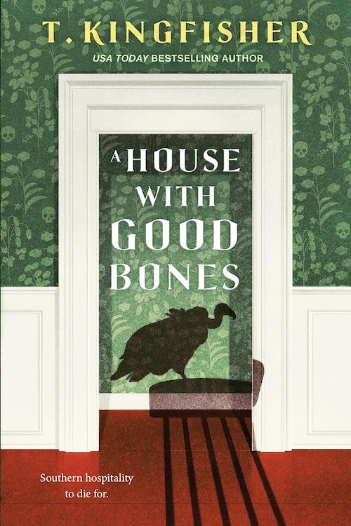 A House With Good Bones by T. Kingfisher book cover.