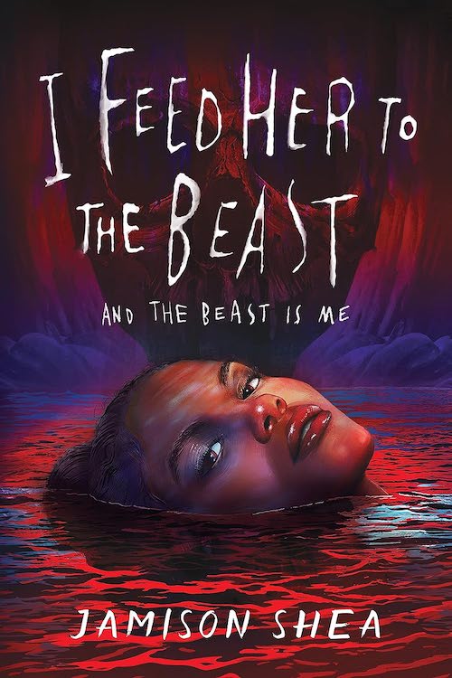 I Feed Her to the Beast and the Beast is Me by Jamison Shea book cover.